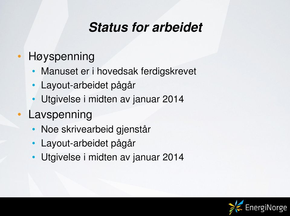 av januar 2014 Lavspenning Noe skrivearbeid gjenstår