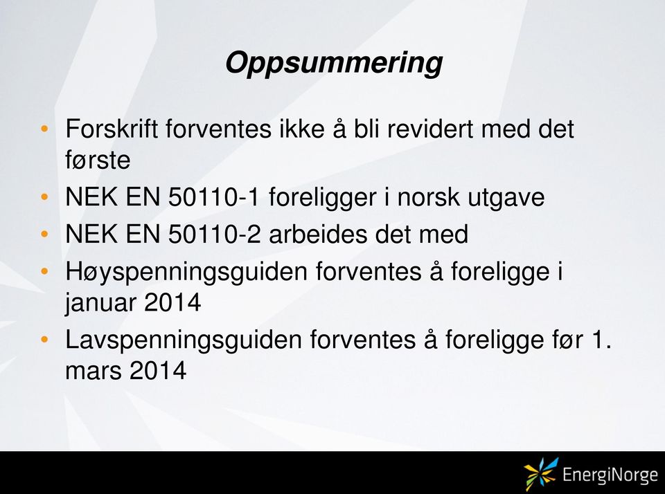 arbeides det med Høyspenningsguiden forventes å foreligge i