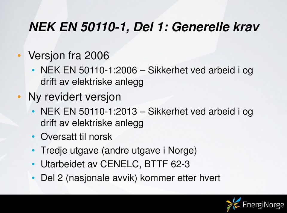 Sikkerhet ved arbeid i og drift av elektriske anlegg Oversatt til norsk Tredje utgave