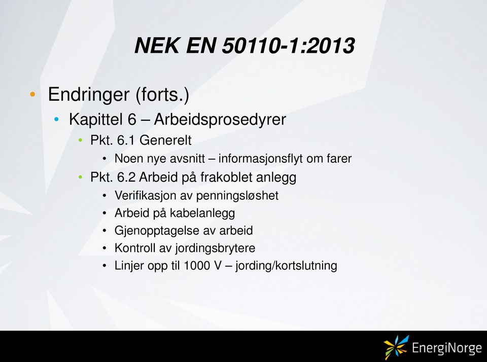 1 Generelt Noen nye avsnitt informasjonsflyt om farer Pkt. 6.