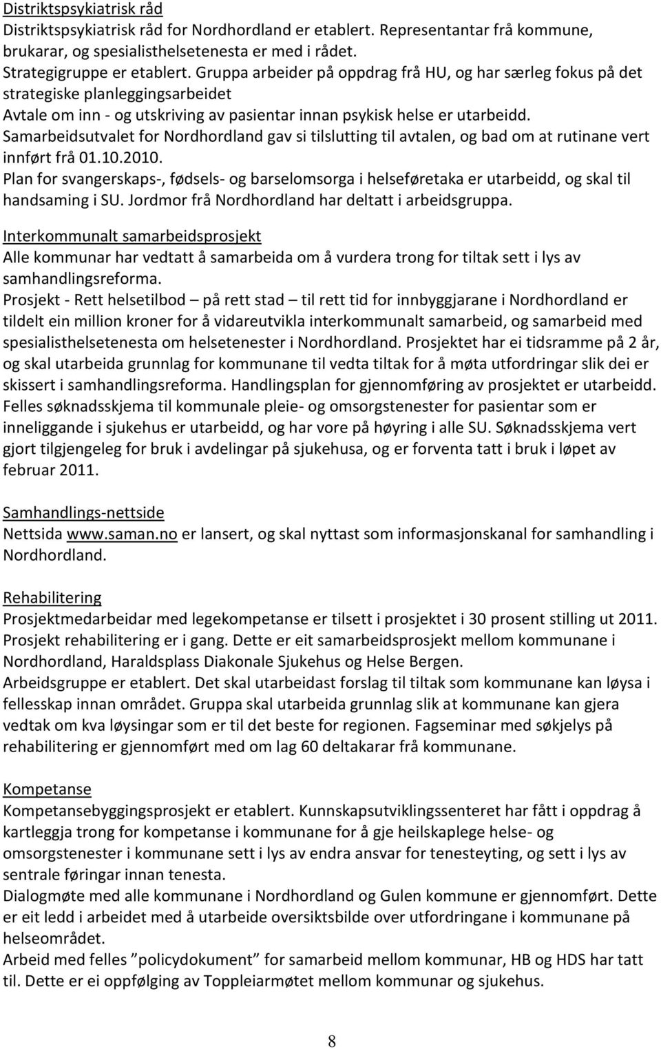 Samarbeidsutvalet for Nordhordland gav si tilslutting til avtalen, og bad om at rutinane vert innført frå 01.10.2010.