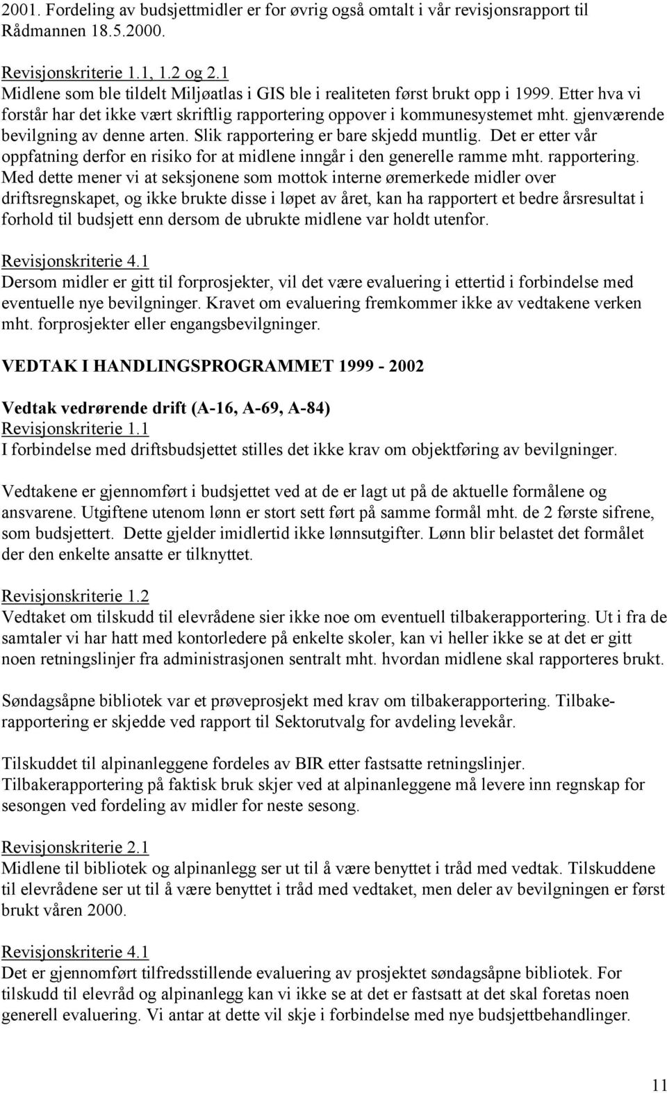 gjenværende bevilgning av denne arten. Slik rapportering 