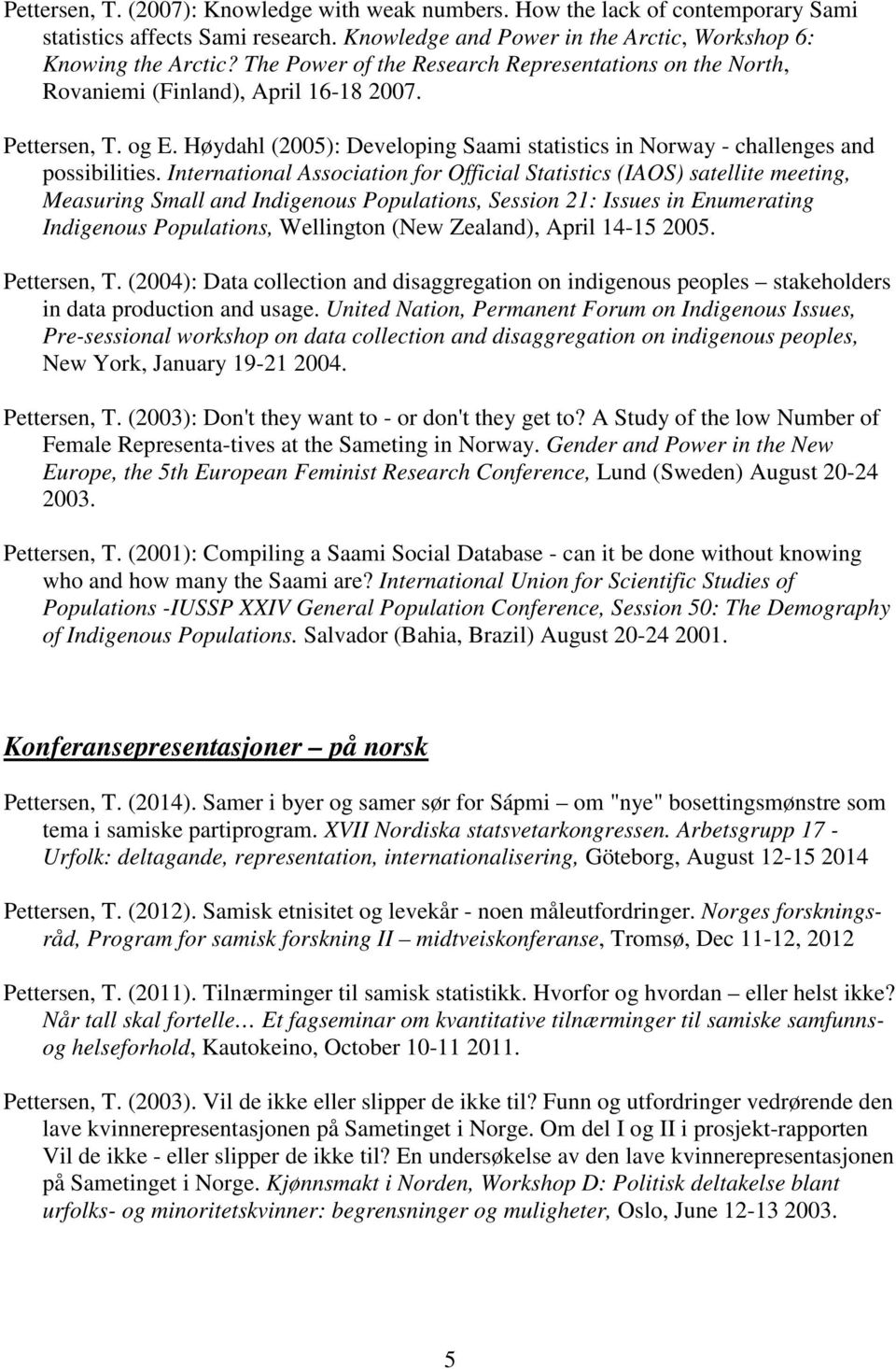 International Association for Official Statistics (IAOS) satellite meeting, Measuring Small and Indigenous Populations, Session 21: Issues in Enumerating Indigenous Populations, Wellington (New