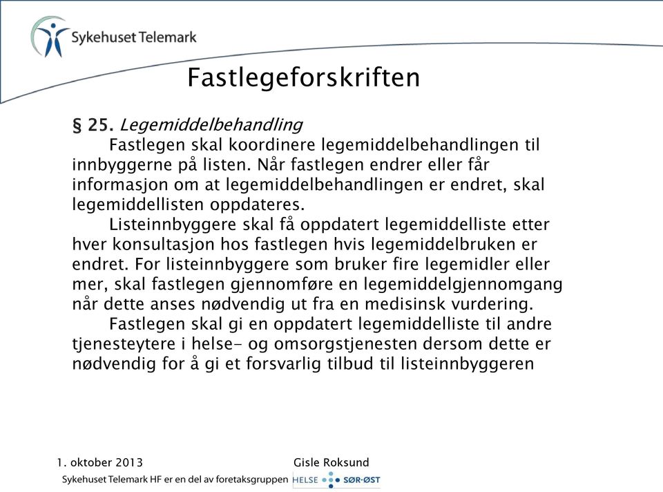 Listeinnbyggere skal få oppdatert legemiddelliste etter hver konsultasjon hos fastlegen hvis legemiddelbruken er endret.