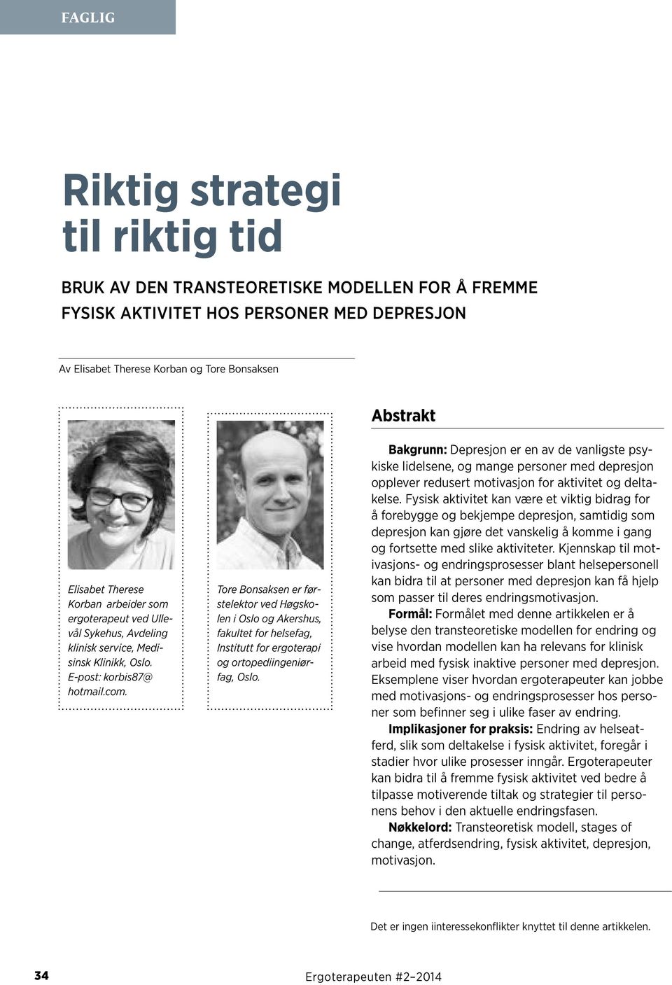 Tore Bonsaksen er førstelektor ved Høgskolen i Oslo og Akershus, fakultet for helsefag, Institutt for ergoterapi og ortopediingeniørfag, Oslo.