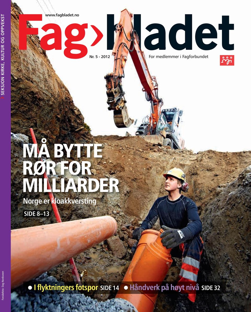 5-2012 MÅ BYTTE RØR FOR MILLIARDER SIDE 8 13 www.fagbladet.