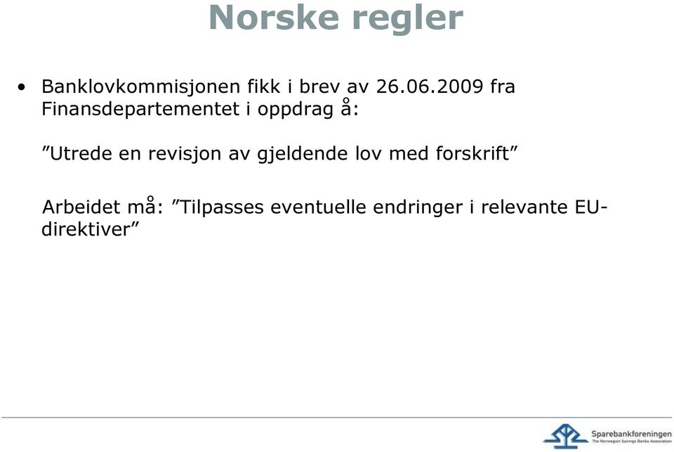 revisjon av gjeldende lov med forskrift Arbeidet må: