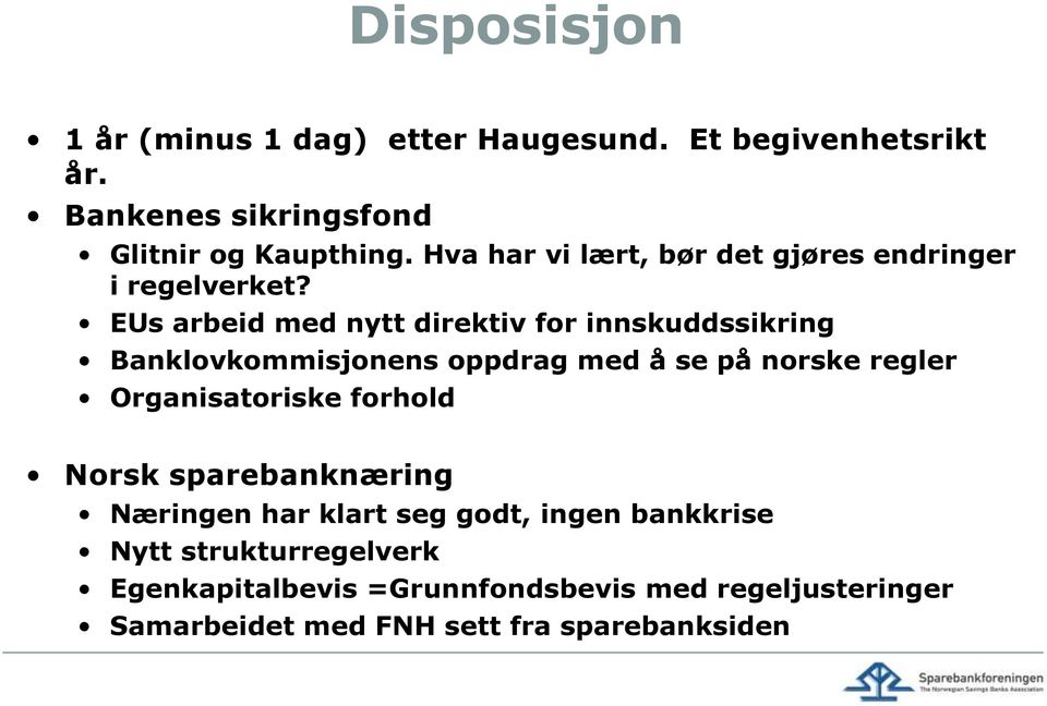 EUs arbeid med nytt direktiv for innskuddssikring Banklovkommisjonens oppdrag med å se på norske regler Organisatoriske