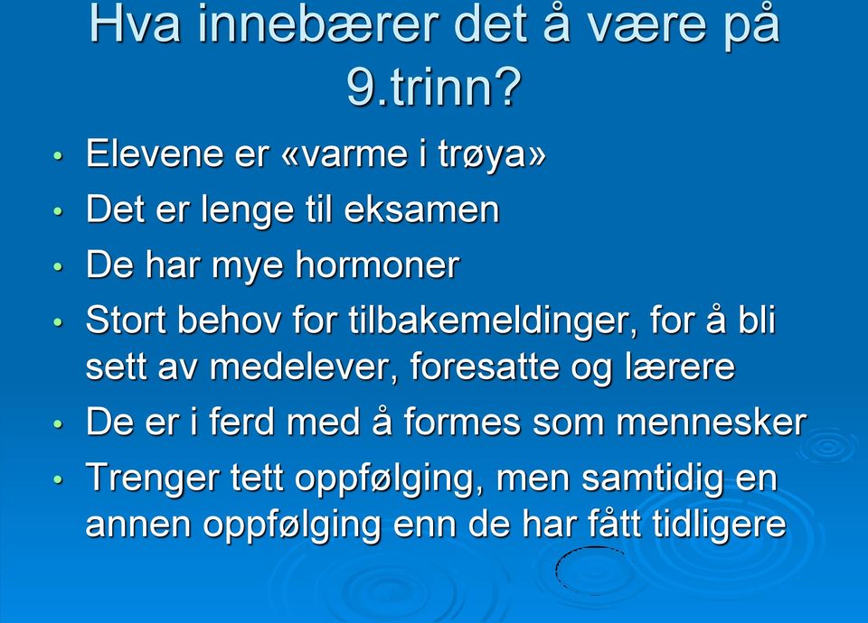 behov for tilbakemeldinger, for å bli sett av medelever, foresatte og lærere