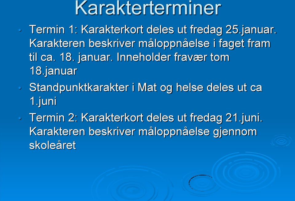 Inneholder fravær tom 18.januar Standpunktkarakter i Mat og helse deles ut ca 1.