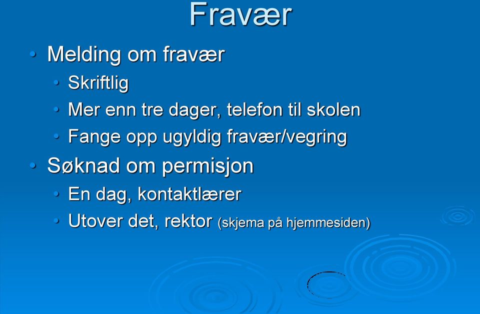 fravær/vegring Søknad om permisjon En dag,