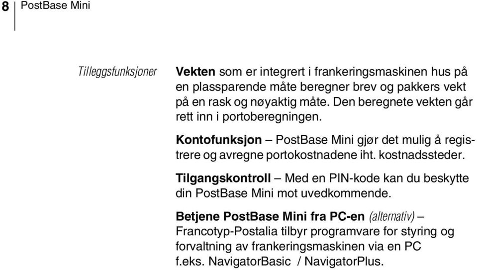 Kontofunksjon PostBase Mini gjør det mulig å registrere og avregne portokostnadene iht. kostnadssteder.