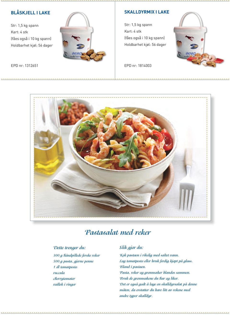 vann. Lag tomatpesto eller bruk ferdig kjøpt på glass. Bland i pastaen. Pasta, reker og grønnsaker blandes sammen.