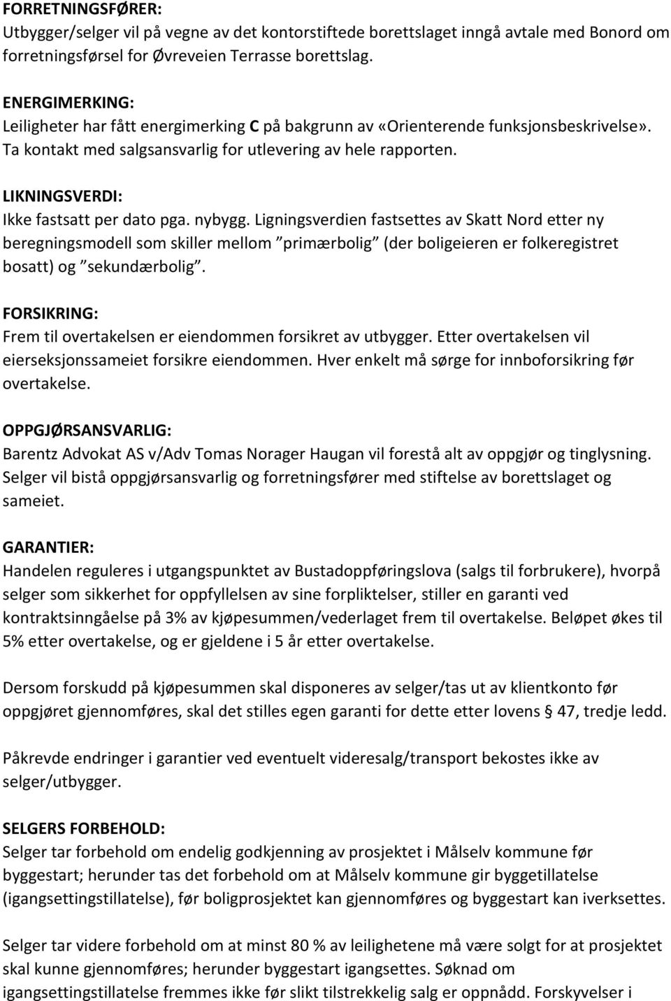 LIKNINGSVERDI: Ikke fastsatt per dato pga. nybygg.