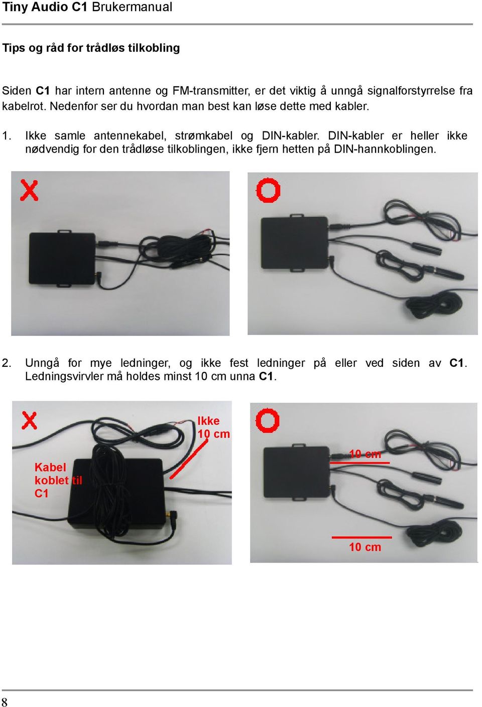 DIN-kabler er heller ikke nødvendig for den trådløse tilkoblingen, ikke fjern hetten på DIN-hannkoblingen. 2.