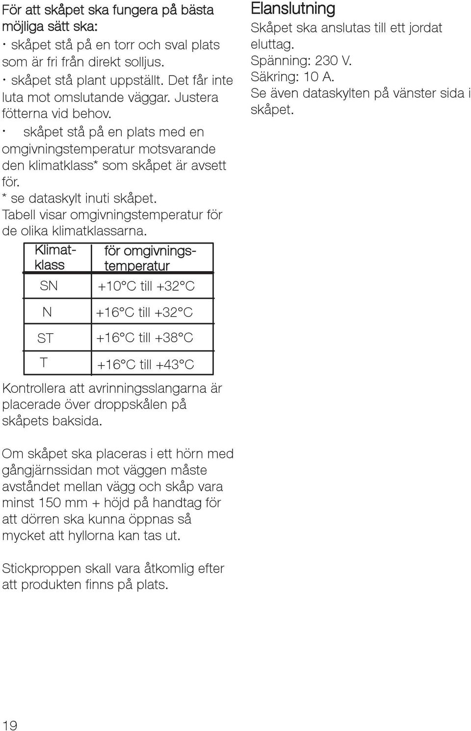 Tabell visar omgivningstemperatur för de olika klimatklassarna.