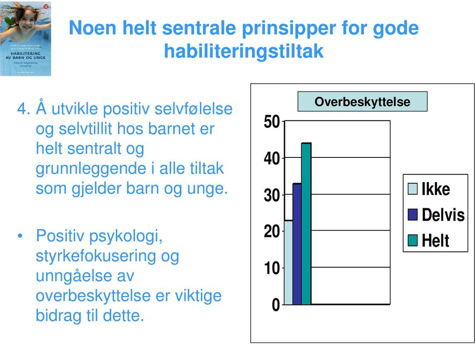 grunnleggende i alle tiltak som gjelder barn og unge.