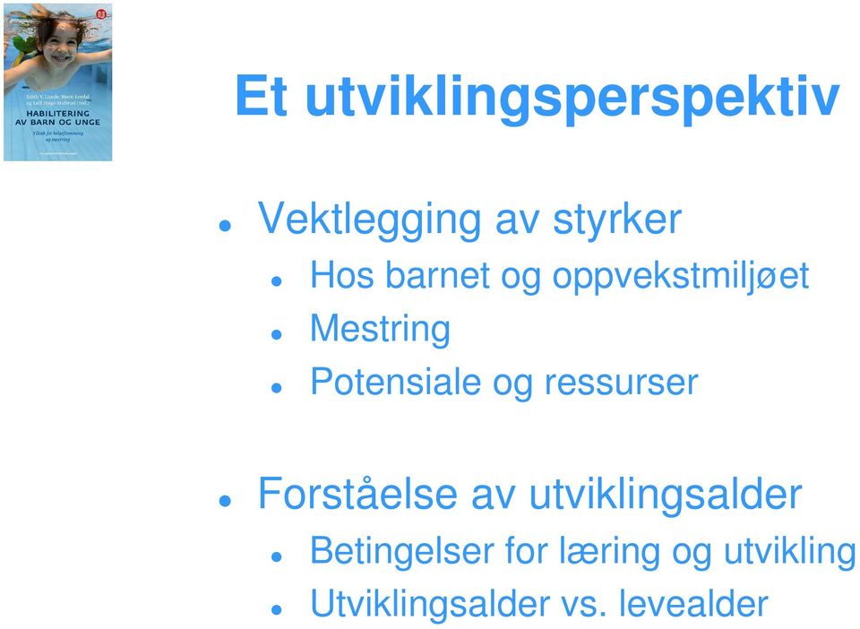 ressurser Forståelse av utviklingsalder Betingelser