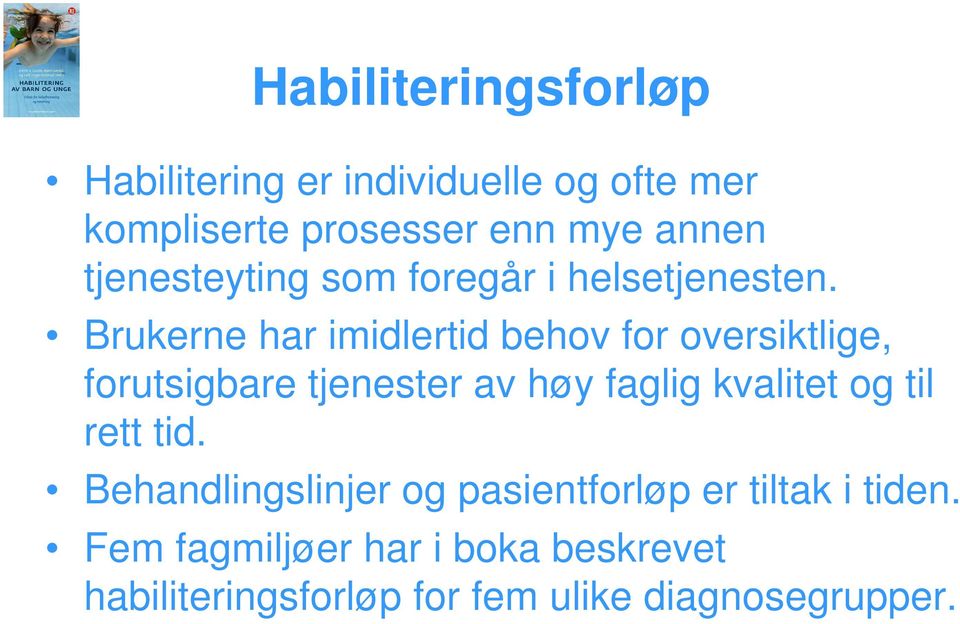 Brukerne har imidlertid behov for oversiktlige, forutsigbare tjenester av høy faglig kvalitet og