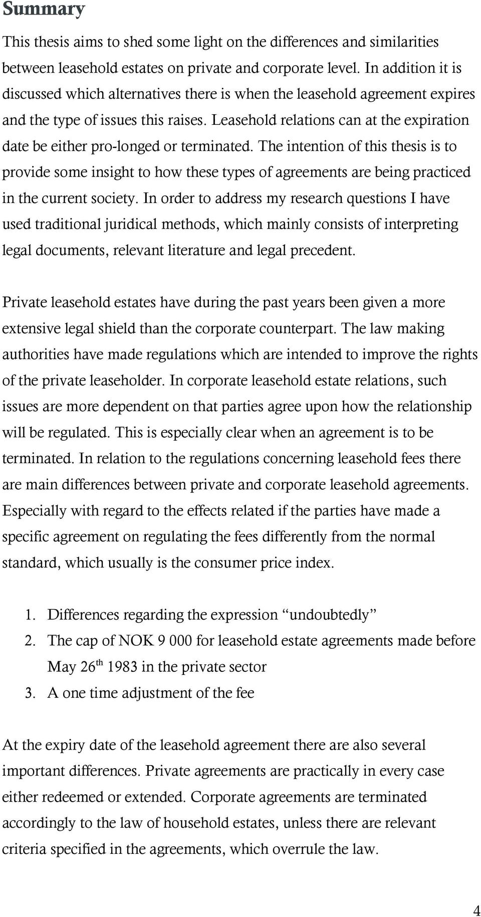 Leasehold relations can at the expiration date be either pro-longed or terminated.