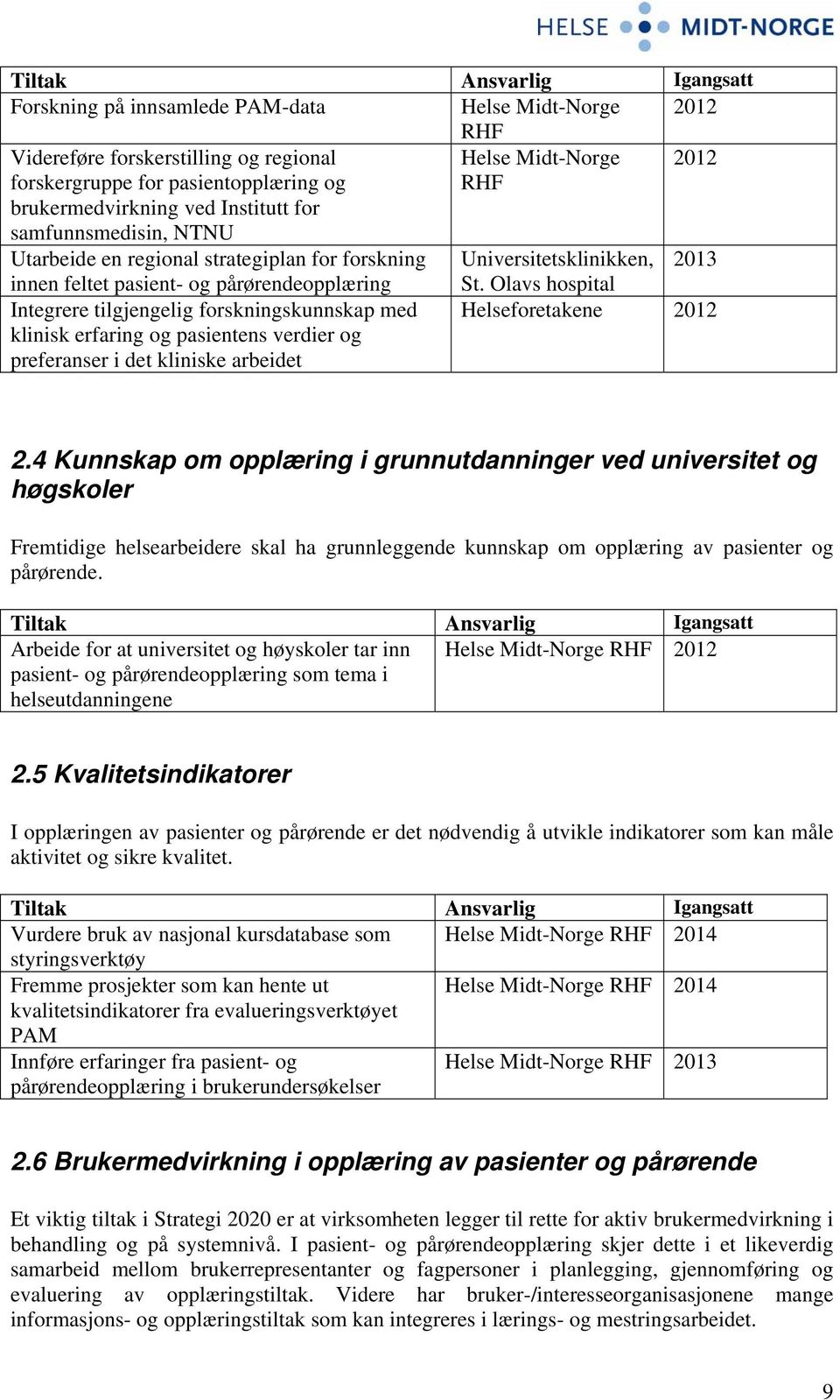 klinisk erfaring og pasientens verdier og preferanser i det kliniske arbeidet St. Olavs hospital Helseforetakene 2012 2.