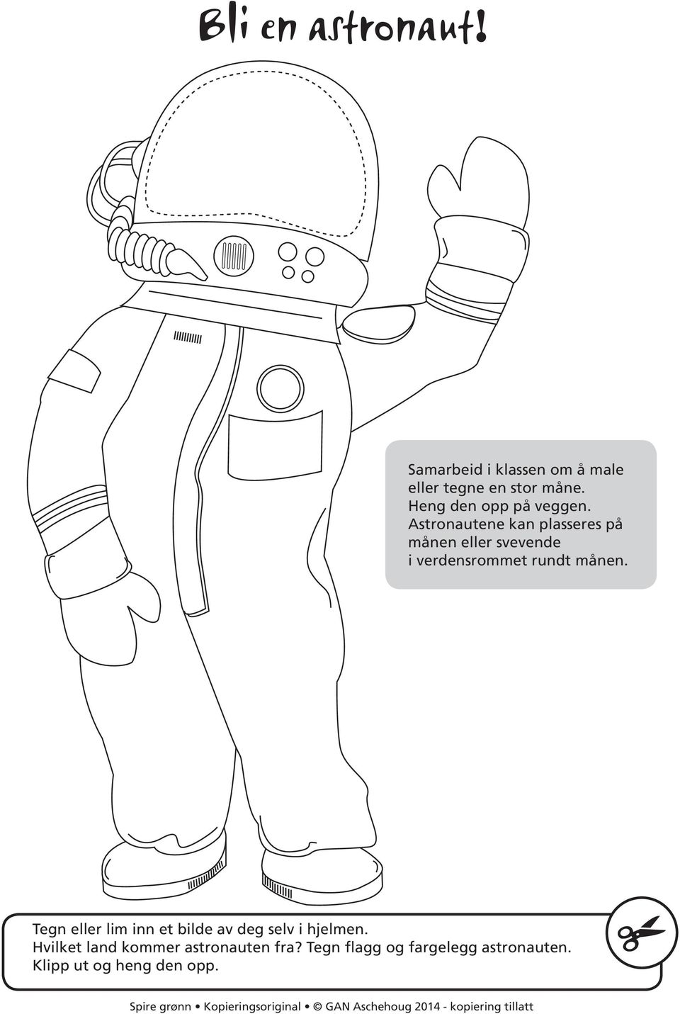 Tegn eller lim inn et bilde av deg selv i hjelmen. Hvilket land kommer astronauten fra?