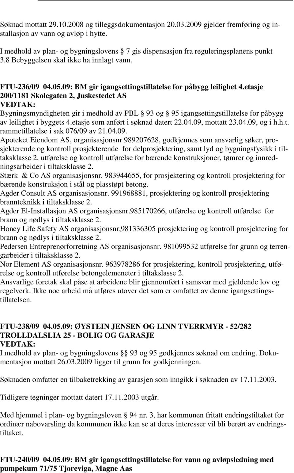 09: BM gir igangsettingstillatelse for påbygg leilighet 4.