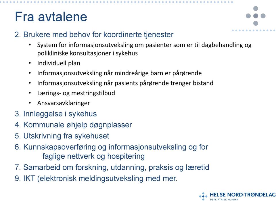 Individuell plan Informasjonsutveksling når mindreårige barn er pårørende Informasjonsutveksling når pasients pårørende trenger bistand Lærings- og