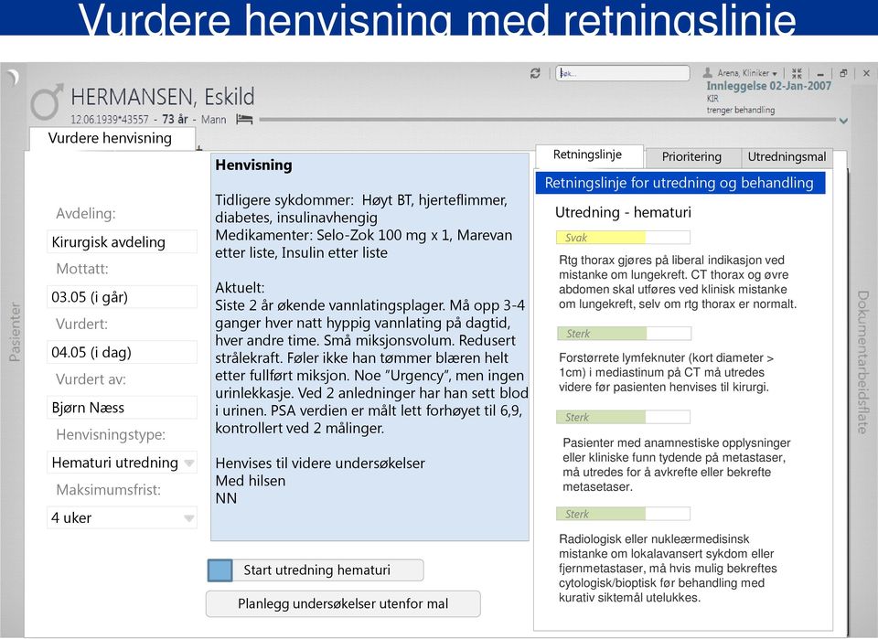 100 mg x 1, Marevan etter liste, Insulin etter liste Aktuelt: Siste 2 år økende vannlatingsplager. Må opp 3-4 ganger hver natt hyppig vannlating på dagtid, hver andre time. Små miksjonsvolum.