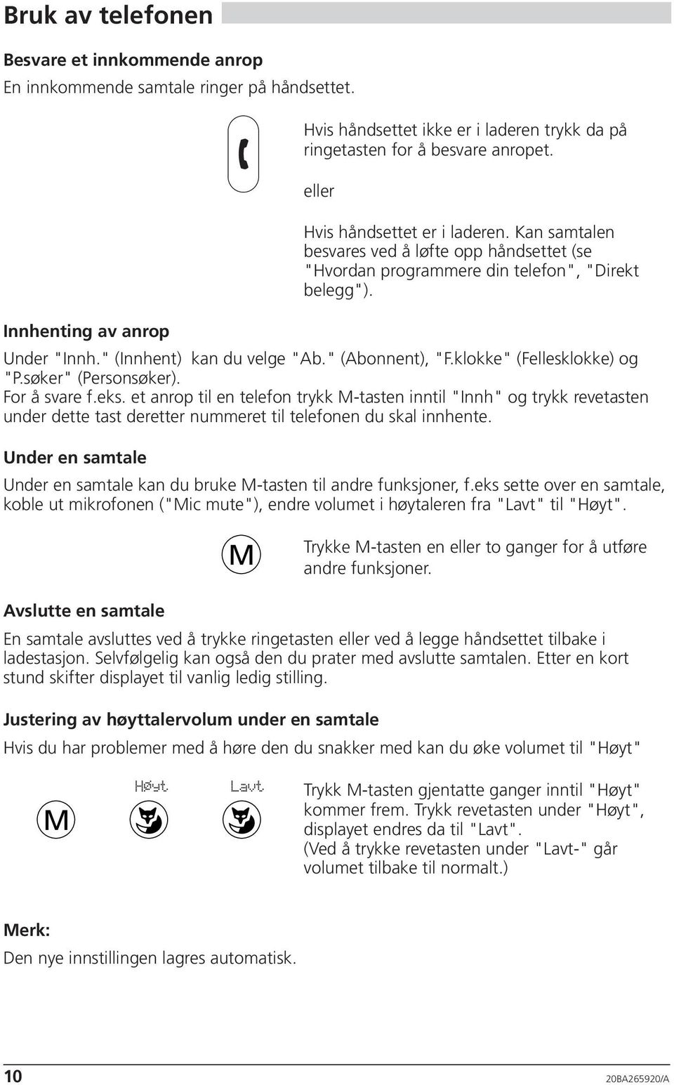 " (Innhent) kan du velge "Ab." (Abonnent), "F.klokke" (Fellesklokke) og "P.søker" (Personsøker). For å svare f.eks.