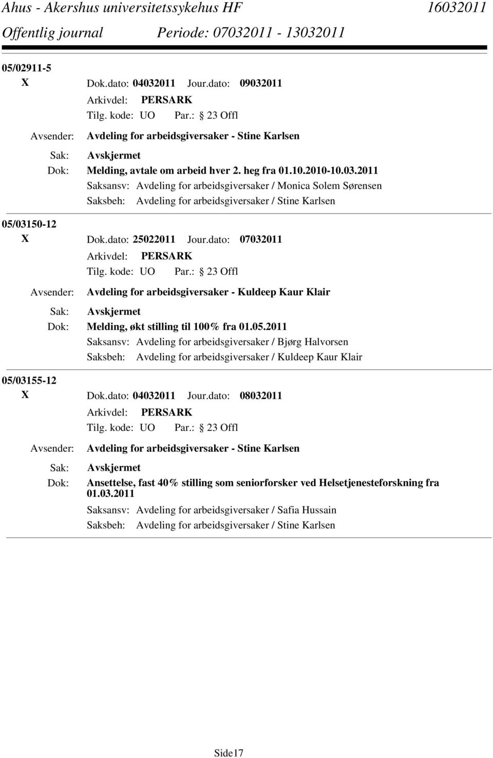 2011 Saksansv: Avdeling for arbeidsgiversaker / Bjørg Halvorsen Saksbeh: Avdeling for arbeidsgiversaker / Kuldeep Kaur Klair 05/03155-12 X Dok.dato: 04032011 Jour.