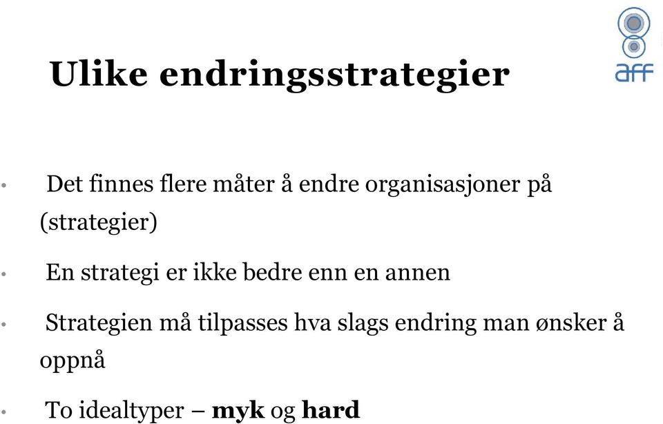 ikke bedre enn en annen Strategien må tilpasses hva