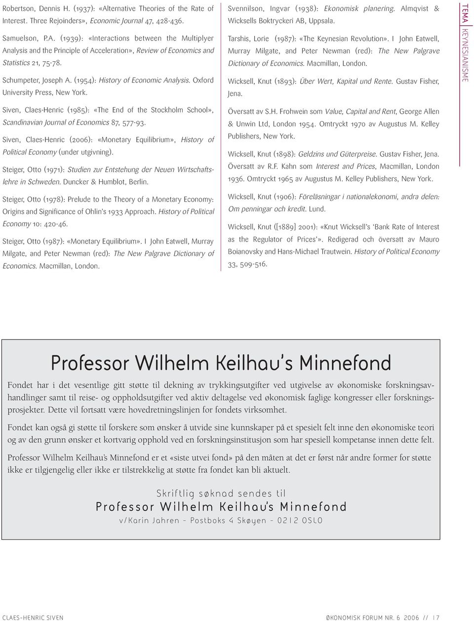 Tarshis, Lorie (1987): «The Keynesian Revolution». I John Eatwell, Murray Milgate, and Peter Newman (red): The New Palgrave Dictionary of Economics. Macmillan, London.