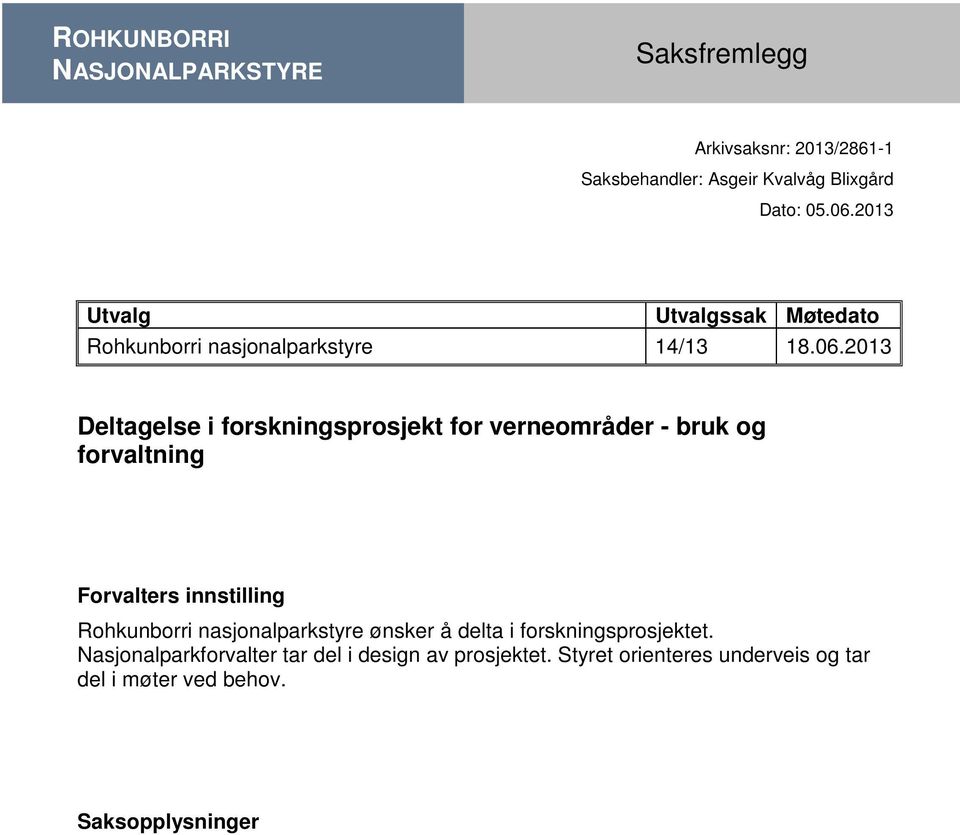 2013 Deltagelse i forskningsprosjekt for verneområder - bruk og forvaltning Forvalters innstilling Rohkunborri