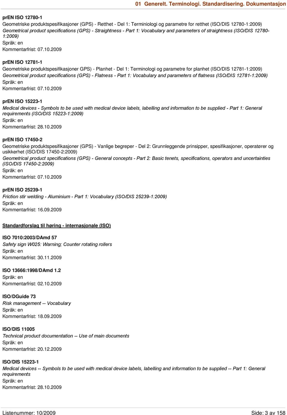 Straightness - Part 1: Vocabulary and parameters of straightness (ISO/DIS 12780-1:2009) Kommentarfrist: 07.10.