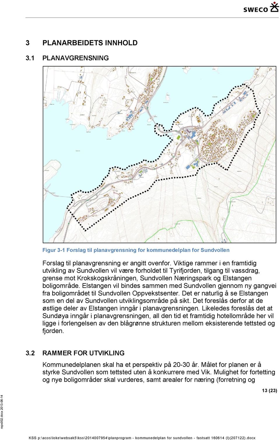 Elstangen vil bindes sammen med Sundvollen gjennom ny gangvei fra boligområdet til Sundvollen Oppvekstsenter. Det er naturlig å se Elstangen som en del av Sundvollen utviklingsområde på sikt.