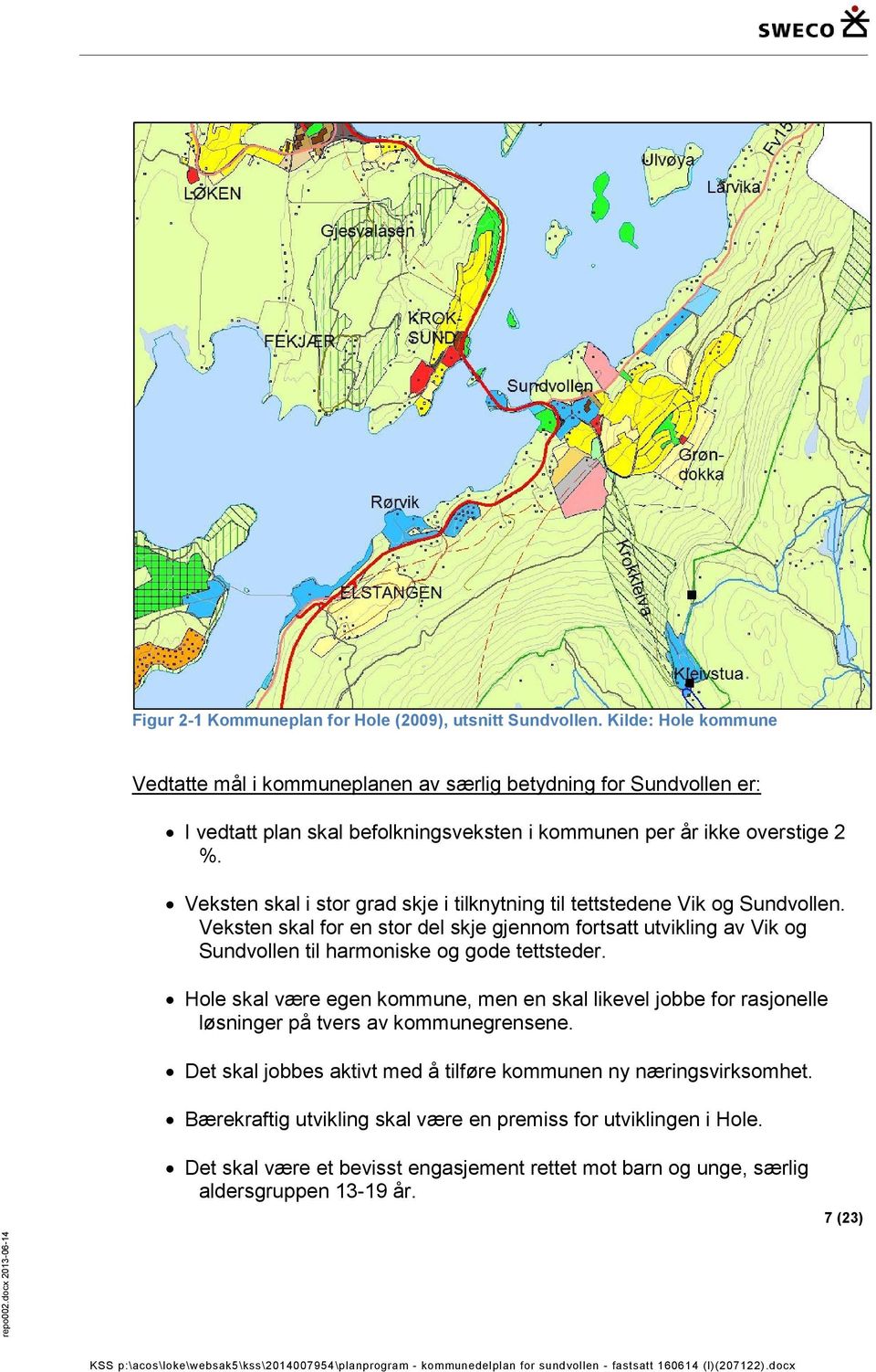 Veksten skal i stor grad skje i tilknytning til tettstedene Vik og Sundvollen.