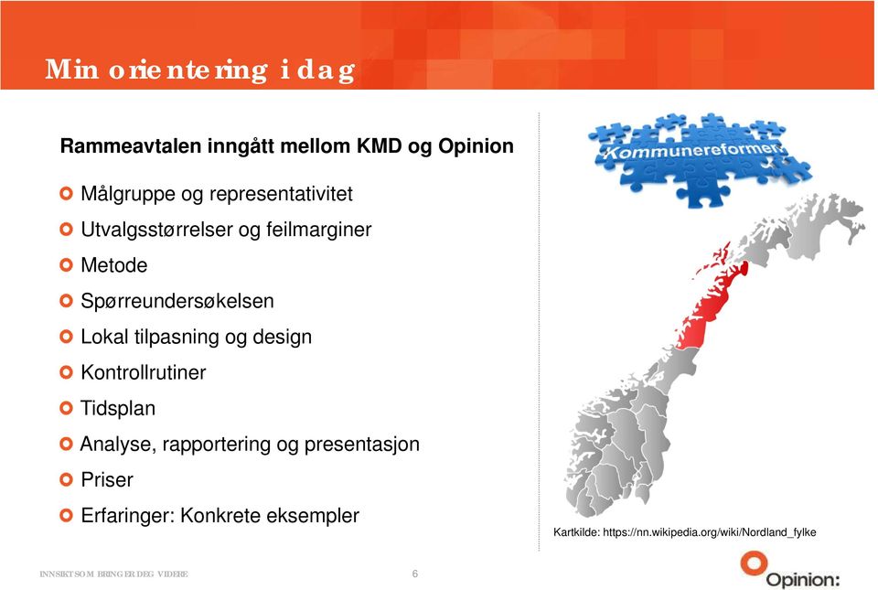 tilpasning og design Kontrollrutiner Tidsplan Analyse, rapportering og presentasjon