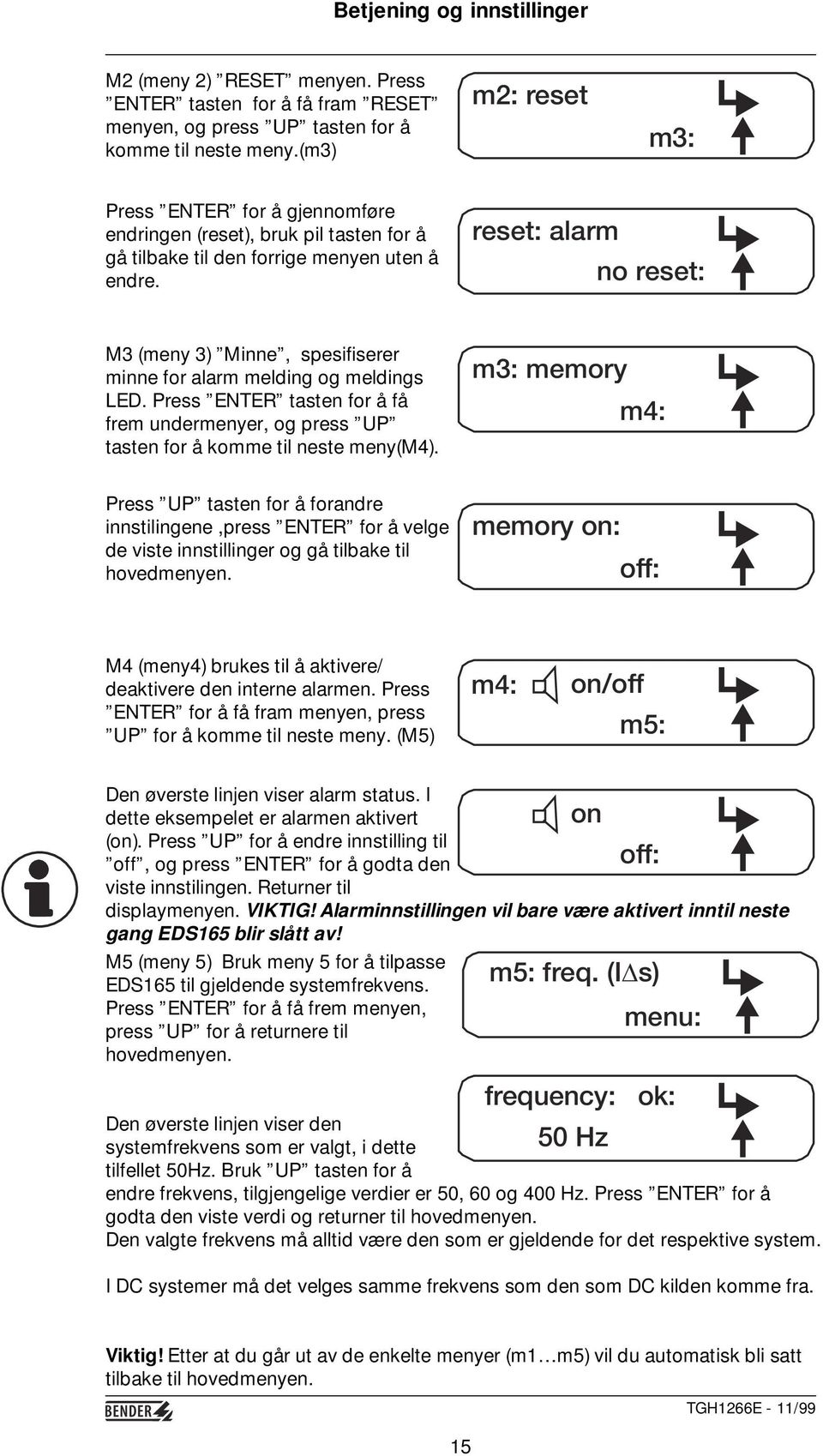 reset: alarm no reset: M3 (meny 3) Minne, spesifiserer minne for alarm melding og meldings LED. Press ENTER tasten for å få frem undermenyer, og press UP tasten for å komme til neste meny(m4).