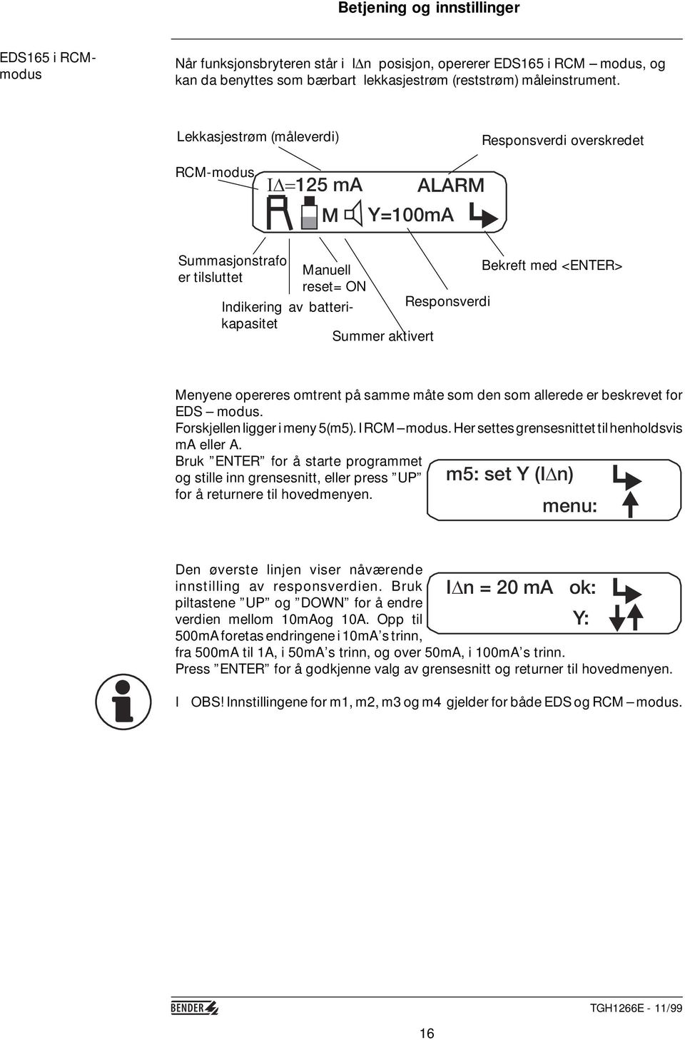 Summer aktivert Menyene opereres omtrent på samme måte som den som allerede er beskrevet for EDS modus. Forskjellen ligger i meny 5(m5). I RCM modus.