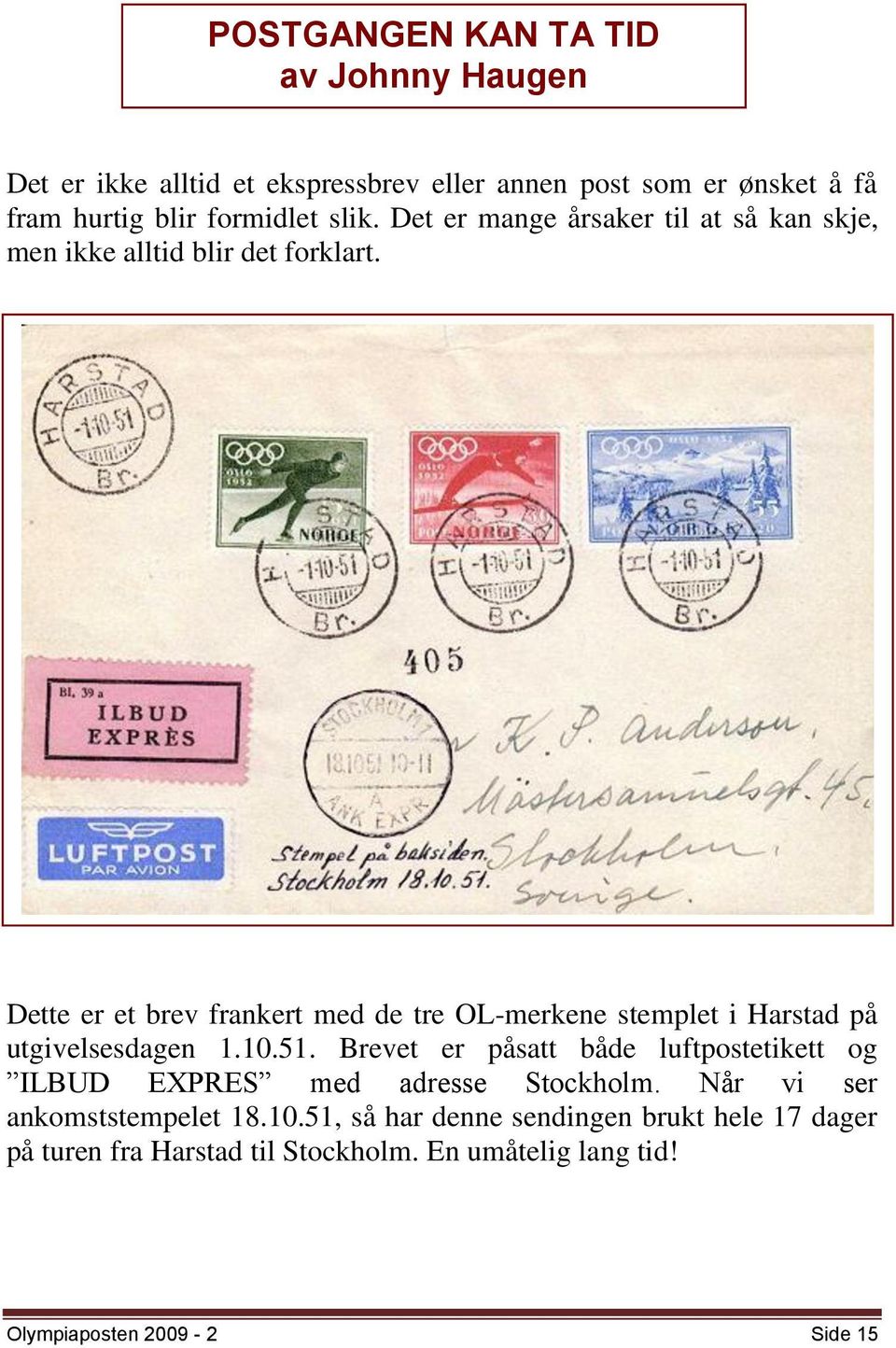 Dette er et brev frankert med de tre OL-merkene stemplet i Harstad på utgivelsesdagen 1.10.51.