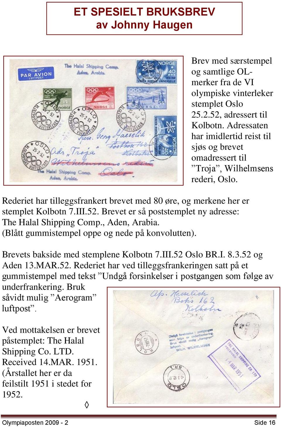 Brevet er så poststemplet ny adresse: The Halal Shipping Comp., Aden, Arabia. (Blått gummistempel oppe og nede på konvolutten). Brevets bakside med stemplene Kolbotn 7.III.52 Oslo BR.I. 8.3.