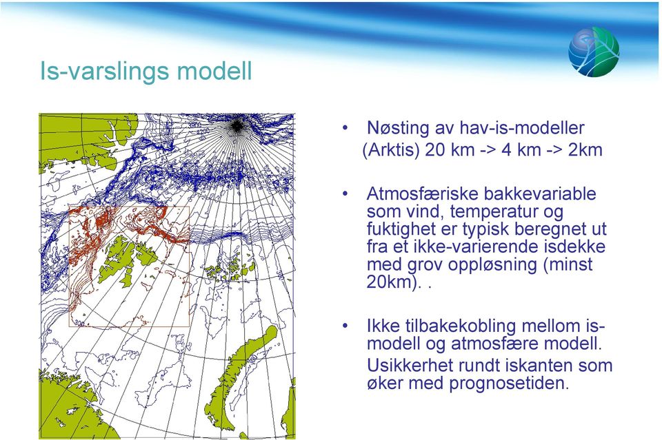 fra et ikke-varierende isdekke med grov oppløsning (minst 20km).