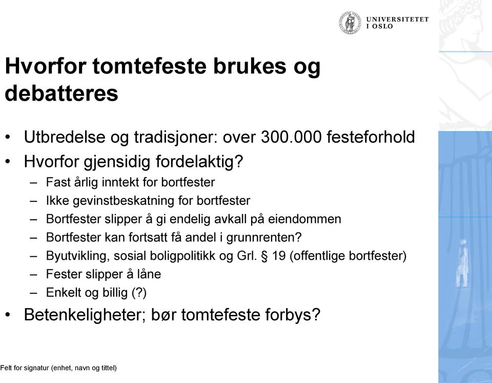 Fast årlig inntekt for bortfester Ikke gevinstbeskatning for bortfester Bortfester slipper å gi endelig avkall