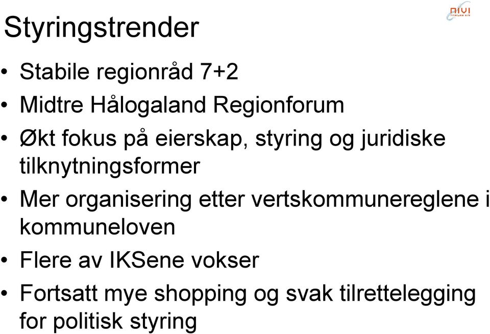 organisering etter vertskommunereglene i kommuneloven Flere av IKSene