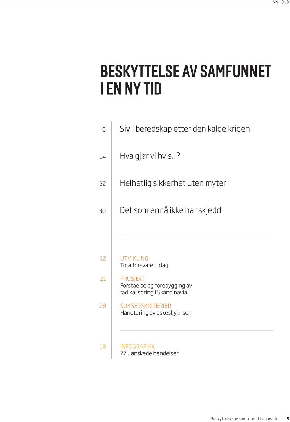 Totalforsvaret i dag Prosjekt Forståelse og forebygging av radikalisering i Skandinavia