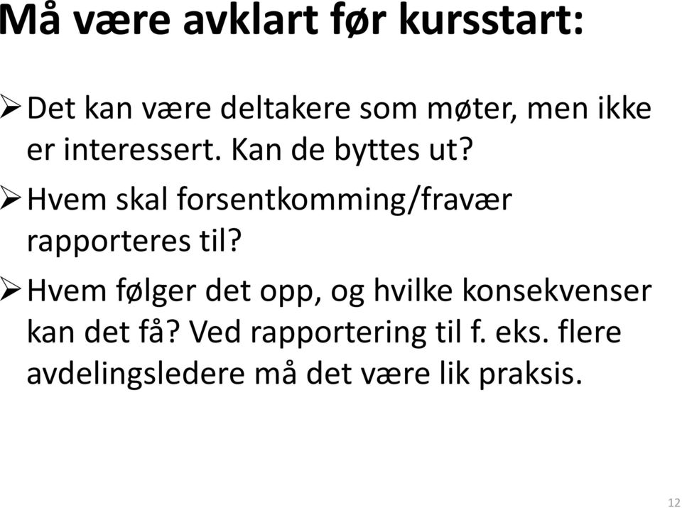 Hvem skal forsentkomming/fravær rapporteres til?