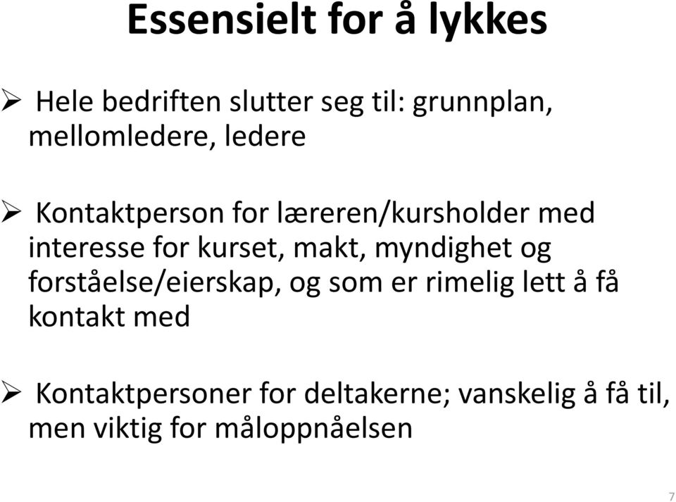 kurset, makt, myndighet og forståelse/eierskap, og som er rimelig lett å få