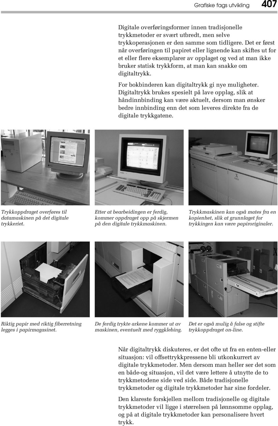 For bokbinderen kan digitaltrykk gi nye muligheter.