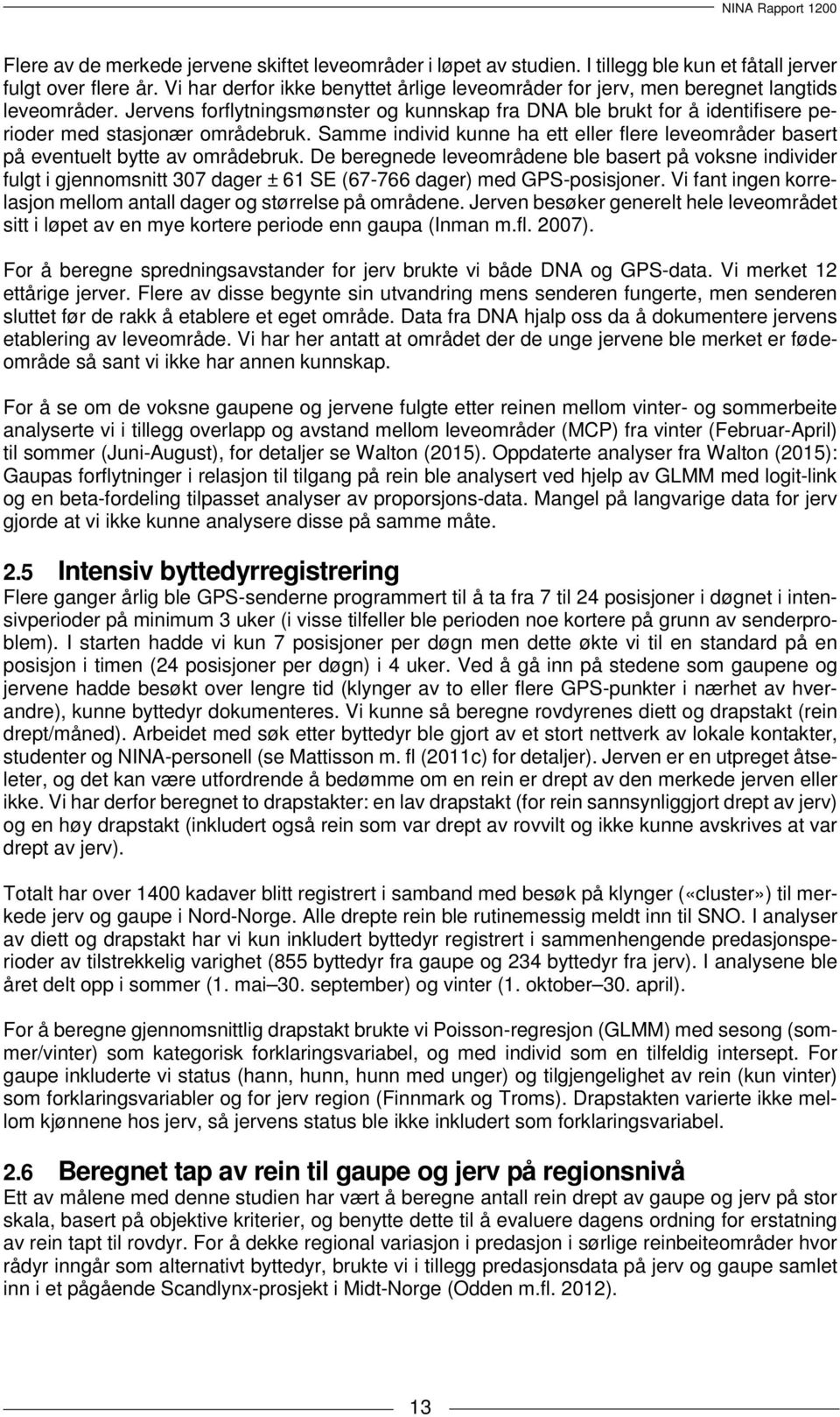 Jervens forflytningsmønster og kunnskap fra DNA ble brukt for å identifisere perioder med stasjonær områdebruk.